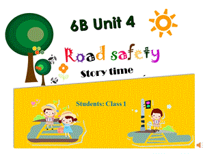 蘇教譯林版六下英語Unit 4《Road safety》第1課時公開課課件（江蘇劉老師市級優課）.ppt