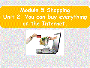 外研版七年級下冊英語M5 Unit 2《You can buy everything on the Internet》課件（北京部級優課）.pptx