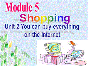 外研版七年級下冊英語M5 Unit 2《You can buy everything on the Internet》課件（遼寧部級優課）.pptx