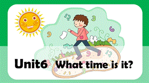 譯林版三年級(jí)下冊(cè)英語(yǔ)Unit 6《What time is it》第1課時(shí)課件（36張ppt江蘇市級(jí)優(yōu)課）.pptx