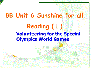 譯林版八年級下冊英語《Unit 6 Sunshine for all》Reading 1教案（江蘇市級優課）.ppt