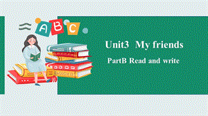 人教PEP版4上：Unit 3 My friends B Read and write 課件.pptx