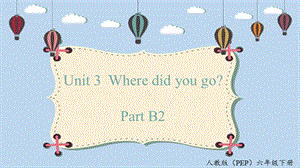 人教PEP版六年級下冊英語unit3B2課件.pptx
