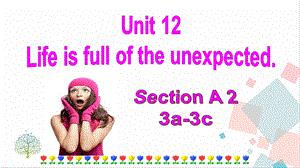 人教版九年級下冊英語Unit12LifeisfulloftheunexpectedSectionA(3a-3c)課件.ppt