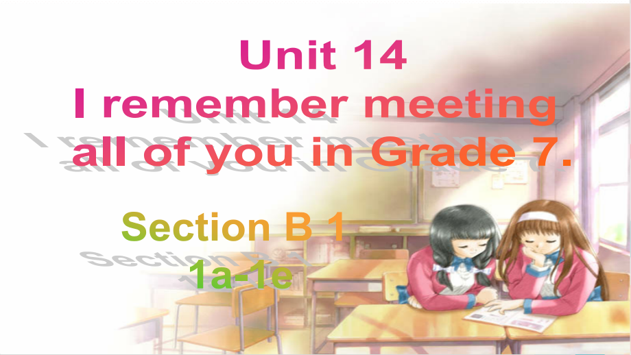 人教版九年級下冊英語Unit 14　I remember meeting all of you in Grade 7 Section B (1a-1e) 課件.rar
