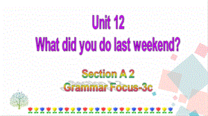 人教版七年級下冊英語Unit12SectionA(grammarfocus-3c)課件.ppt