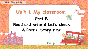 人教PEP版四上英語Unit1第6課時(shí) B Read and write& Let's check& C Story time教學(xué)課件.pptx